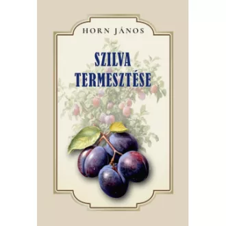 Horn János - Szilva termesztése