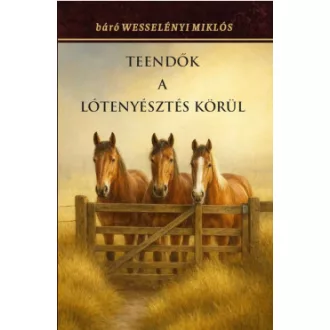 Wesselényi Miklós Báró - Teendők a lótenyésztés körül