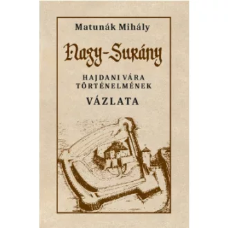 Matunák Mihály - Nagy-Surány hajdani vára történelmének vázlata
