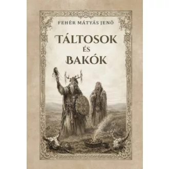 Fehér M. Jenő - Táltosok és bakók