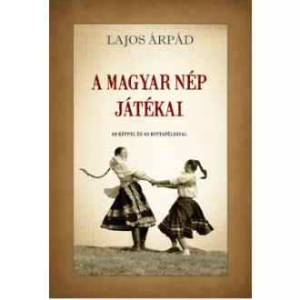 Lajos Árpád - A magyar nép játékai