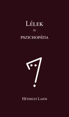Héthelyi Lajos - Lélek és pszichopátia