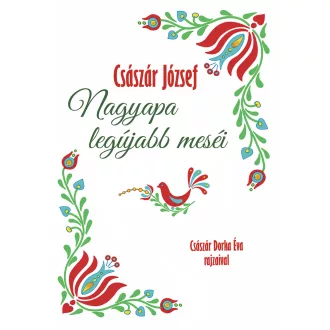 Császár József - Nagyapa legújabb meséi