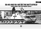 SU-85 and SU-100 on the battlefield World War Two - Photobook Series Vol. 9