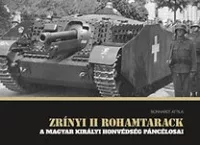   Zrínyi II. rohamtarack - A Magyar Királyi honvédség páncélosai