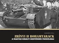 Zrínyi II. rohamtarack - A Magyar Királyi honvédség páncélosai