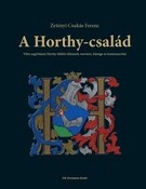 A Horthy-család - Vitéz nagybányai Horthy Miklós felmenői, testvérei, felesége és leszármazottai