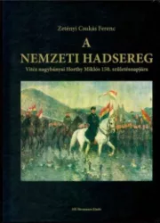   A nemzeti hadsereg - Vitéz nagybányai Horthy Miklós 150. születésnapjára