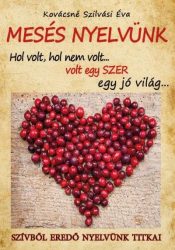 Mesés nyelvünk - Szívből eredő nyelvünk titkai