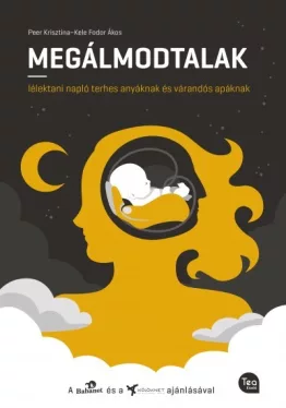 Megálmodtalak - Lélektani napló terhes anyáknak és várandós apáknak*