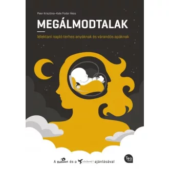  Megálmodtalak - Lélektani napló terhes anyáknak és várandós apáknak
