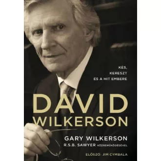 David Wilkerson: Kés, kereszt és a hit embere