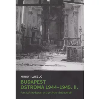   Budapest ostroma 1944-45 II. - Források Budapest ostromának történetéből