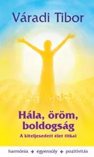Hála, öröm, boldogság - A kiteljesedetélet titkai