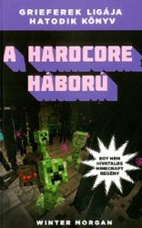   A hardcore háború - Egy nem hivatalos Minecraft regény - Grieferek ligája hatodik könyv