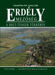   Erdély - Mezőség - A Holt-tenger tükrében - Tóvidék-Szórványmagyarság