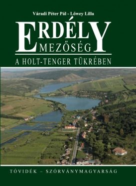 Erdély - Mezőség - A Holt-tenger tükrében - Tóvidék-Szórványmagyarság