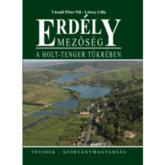   Erdély - Mezőség - A Holt-tenger tükrében - Tóvidék-Szórványmagyarság