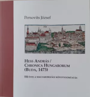 Hess András / Chronica Hungarorum (Buda, 1473)