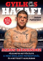 Gyilkos Hazafi - Aaron Hernandez félelmetes kettős élete