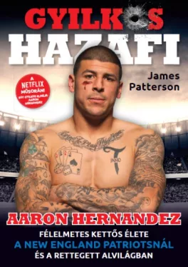 Gyilkos Hazafi - Aaron Hernandez félelmetes kettős élete