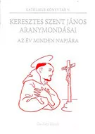 Keresztes Szent János aranymondásai - Az év minden napjára