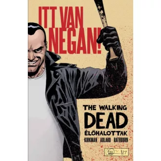 The Walking Dead 17. - Élőhalottak - Itt van Negan!