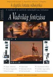A vadvilág fotózása - Madarak és emlősök fotózása