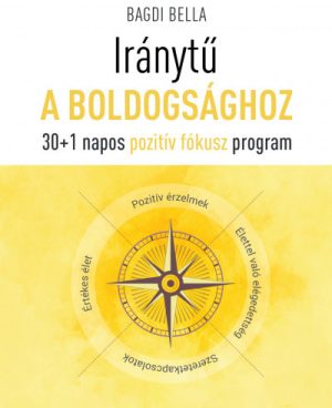 Iránytű a boldogsághoz - 30+1 napos pozitív fókusz program