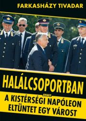   Halálcsoportban - avagy a kistérségi Napóleon eltüntet egy várost