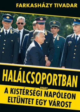 Halálcsoportban - avagy a kistérségi Napóleon eltüntet egy várost