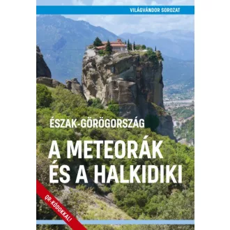 Észak-Görögország - A Meteorák és a Halkidiki