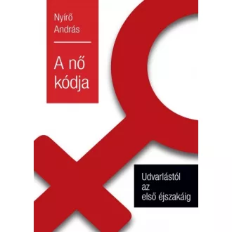 A nő kódja - Udvarlástól az első éjszakáig
