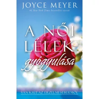   A női lélek gyógyulása - Van kiút az érzelmi sebeidből