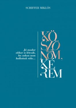 Köszönöm, kérem - Jó modor akkor is létezik, ha sokan nem hallottak róla