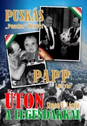   Úton a legendákkal - Puskás "Pancho" Öcsivel , Papp Lacival