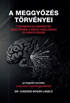 Újszászi Bogár László - A meggyőzés törvényei