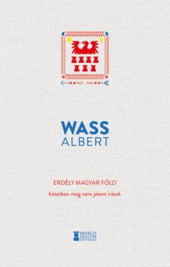 Erdély magyar föld - Kötetben meg nem jelent írások 1925-1945