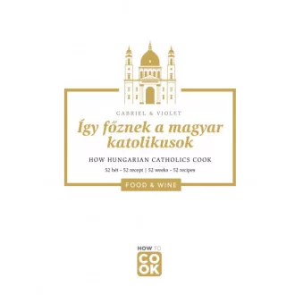   Így főznek a magyar katolikusok - How Hungarian Catholics Cook