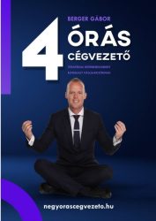   4 órás cégvezető - Stratégiai időmenedzsment elfoglalt vállalkozóknak