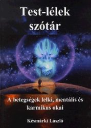   Test-lélek szótár - A betegségek lelki, mentális és karmikus okai