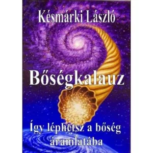 Bőségkalauz - Így léphetsz a bőség áramlatába