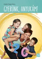 Gyerünk, anyukám!*
