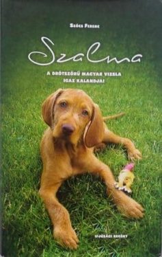 Szalma a drótszőrű magyar vizsla igaz kalandjai
