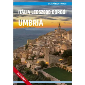 Juszt Róbert - Zöldi Mihály - Itália legszebb borgói - Umbria