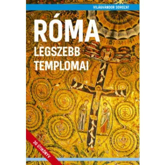 Juszt Róbert - Róma legszebb templomai
