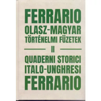 Silvia Ascione - Lorenzo Marmiroli - Szabó Pál Csaba - Ferrario Olasz -Magyar történelmi füzetek II . - II Quaderni storici italo-ungheresi Ferrario II.