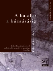   A haláltól a búcsúzásig - Halottbúcsúztató versek funkcionális kognitív pragmatikai vizsgálatai