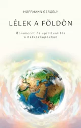   Lélek a Földön - Önismeret és spiritualitás a hétköznapokban