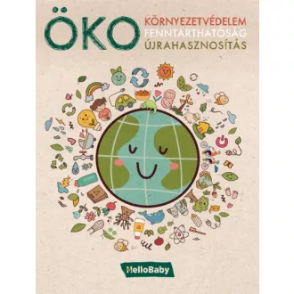   ÖKO - Környezetvédelem, Fenntarthatóság, Újrahasznosítás (Hellobaby könyvek)
